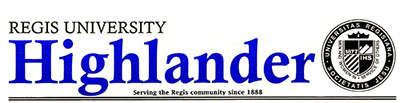 Highlander - Regis University's Student-Written Newspaper